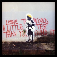 Leave the world a little better than you found it